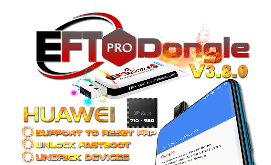 EFT Pro Dongle Update V3.8.0 is released support to reset FRP for (710 - 980) chipsets